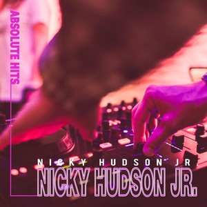 Nicky Hudson Jr. - Absolute Hits