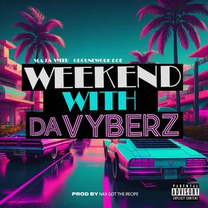 WEEKEND WITH DA VYBERZ (Explicit)