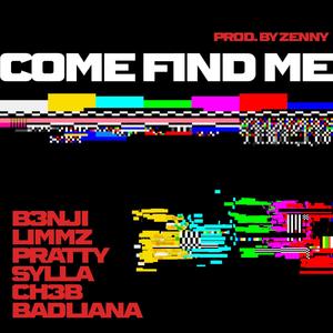 Come Find Me (feat. Sylla, Badliana, Limmz, CH3B, Pratty & Zenflex) [Explicit]