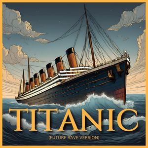 Titanic (Theme Song) (Future Rave Version)