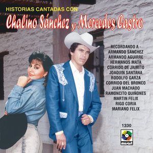 Historias Cantadas Con-Chalino Sanchez Y Mercedes Castro