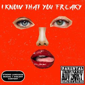 I Know That you Freaky (feat. Young Hustler & MaryJane) (Explicit)