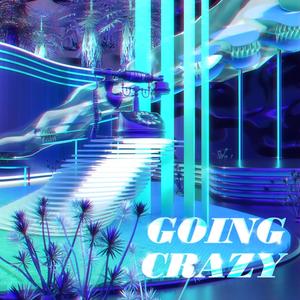 Going Crazy (Explicit)