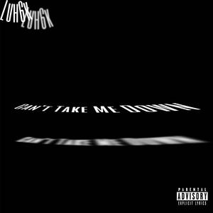 Cant Take Me Down (Explicit)