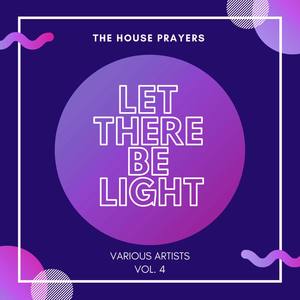 Let There Be Light (The House Prayers), Vol. 4