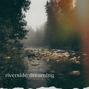 riverside dreaming