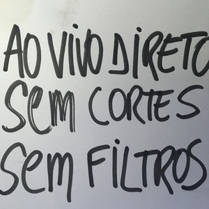 Ao Vivo, Direto, Sem Cortes, Sem Filtro