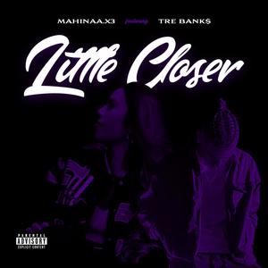 Little Closer (feat. Tre Bank$) [Explicit]