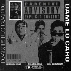 Dame lo caro (feat. JOHHA, MAGMA & RICHARD) [Explicit]