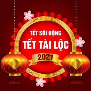 Tết Sôi Động-Tết Tài Lộc 2021