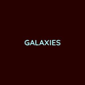 Galaxies (Radio Edit)