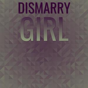 Dismarry Girl