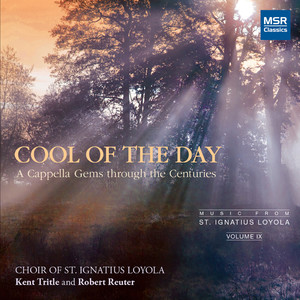 Cool of the Day - A Cappella Choral Gems Through The Centuries