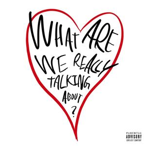 What Are We Really Talking About? (Explicit)