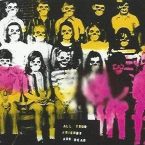 All My Friends Are Dead (Explicit)