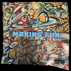 Making Fun (feat. NTO YOUNG 6IX) (Explicit)