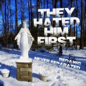 They Hated Him First