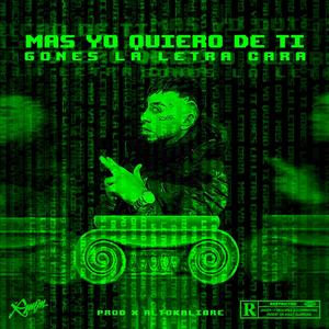 Mas yo quiero de ti (feat. Altokalibre) [Explicit]