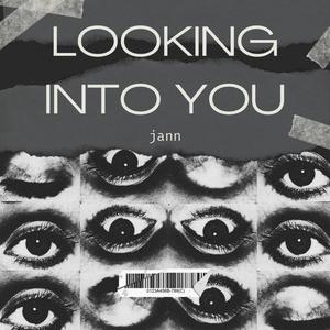 LOOKING INTO YOU