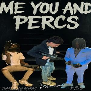 Me you and percs (feat. PAIDWAY Chris & NTB S) (Explicit)