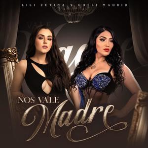 NOS VALE MADRE (feat. CHELI MADRID) (Explicit)