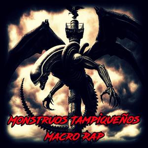 Monstruos Tampiqueños Macro Rap (Explicit)