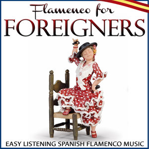 Flamenco for Foreigners. Easy Listening Spanish Flamenco Music