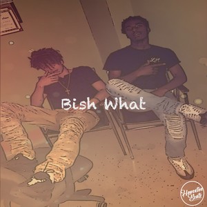 Bish What (Prod. By Howerton Beatz) [Explicit]