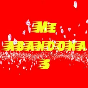 Me Abandonas