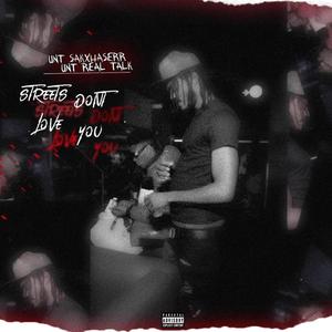 Streets Don't Love You (feat. UNT Sakxhaserr) [Explicit]