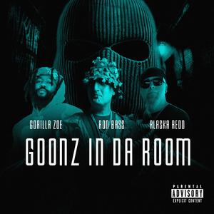 GOONZ IN DA ROOM (feat. alaska redd & gorilla zoe) (Explicit)