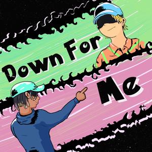 Down For Me(feat. RWE REA) (Explicit)