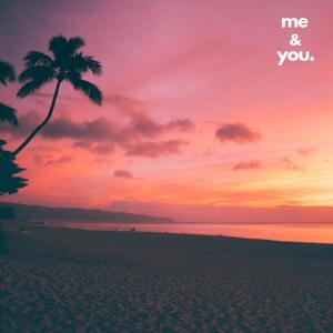 Me & You
