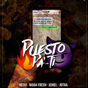 Puesto Pa Ti (feat. Deiya, Jehiel, Jotha & Nigga Fresh) [Explicit]