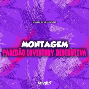 MONTAGEM PAREDÃO LOVESTORY DESTRUTIVA (Explicit)