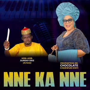 Nne Ka Nne (with Prophetess Dr. Chocolate Chukwudi Enyi)