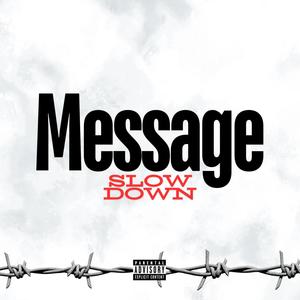 Message (Slow down Version) [Explicit]