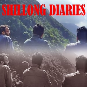 SHILLONG DIARIES