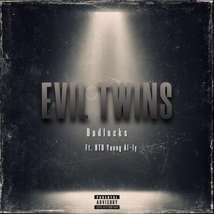 Evil Twins (feat. BTD Young al-ly) (Explicit)