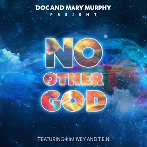 Doc and Mary Murphy Present: No Other God