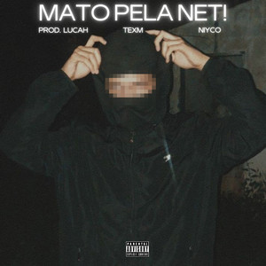 MATO PELA NET! (Explicit)