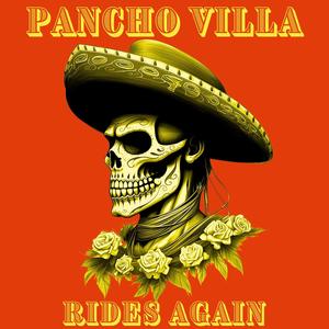 Pancho Villa Rides Again (Full Band Version)