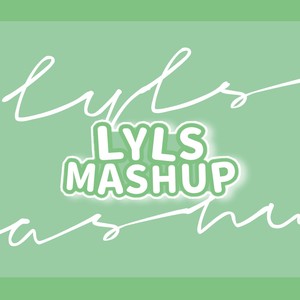 LYLS MASHUP