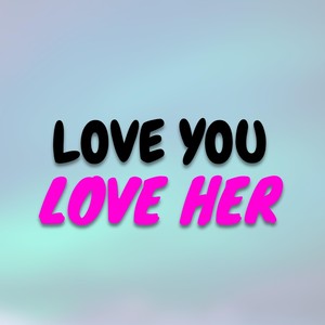 Love You Love Her (Remix)