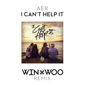 I Can't Help It (Win & Woo Remix)