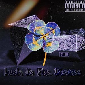 Luck Is For Clovers (Explicit)