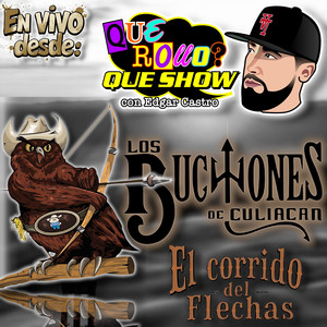 El Corrido Del Flechas (En Vivo Desde Que Rollo Que Show)