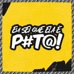 EU SEI QUE ELA É P#t@! (feat. Dj Lucas Novakoski) (Explicit)