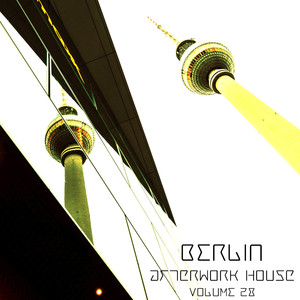 Berlin Afterwork House, Vol. 28