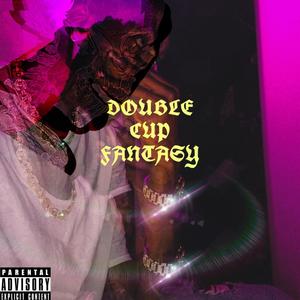 Double Cup Fantasy (Explicit)